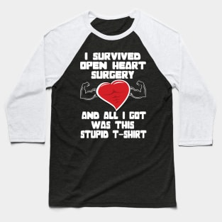 I survived Open heart surgery ..open heart survivor gift Baseball T-Shirt